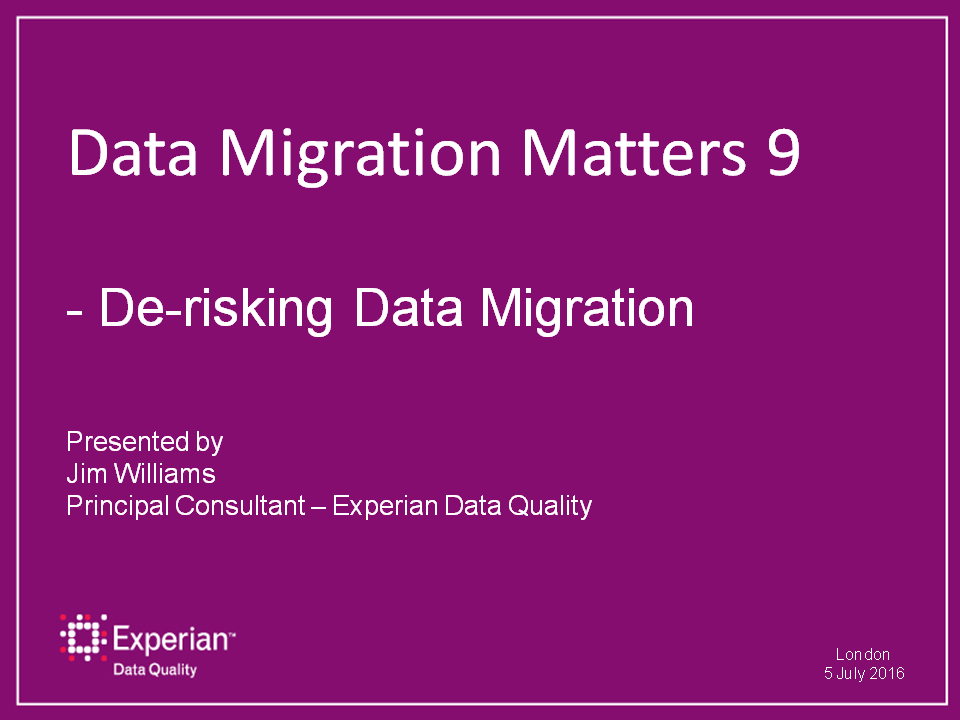 De-risking Data Migration — Jim Williams, DMM9 2016